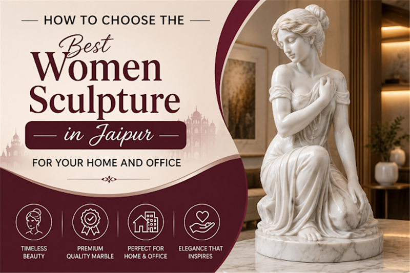 
													How to Choose the Best Women Sculpture in Jaipur for Your Home and Office